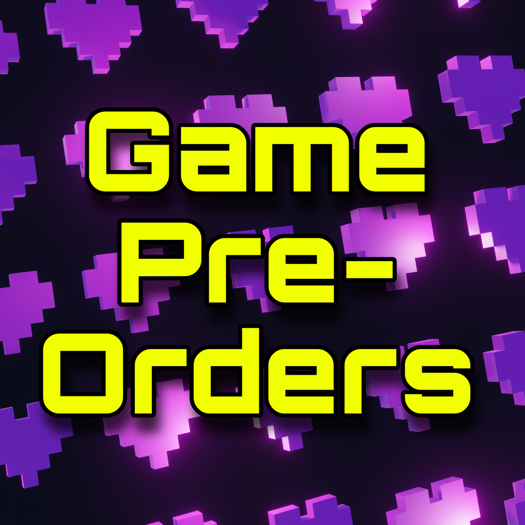 GAME PRE ORDERS